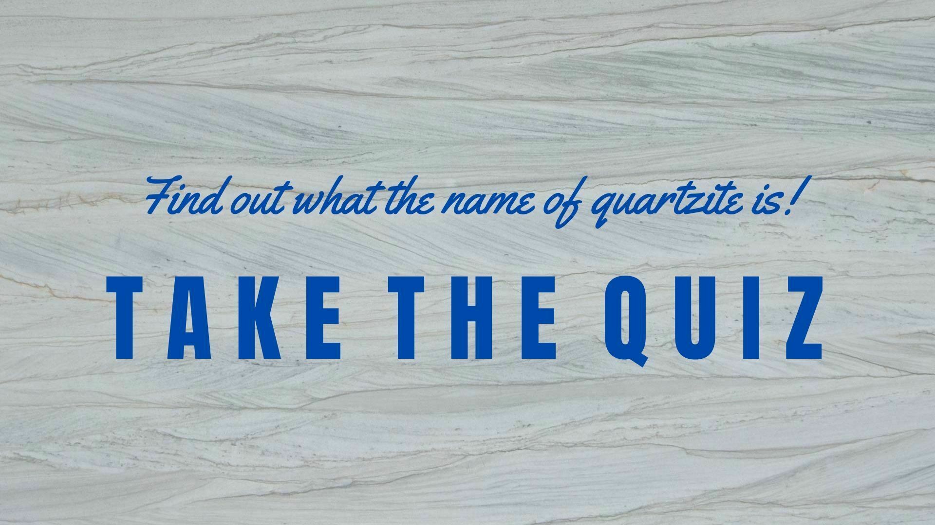 Find out what the name of quartzite is!