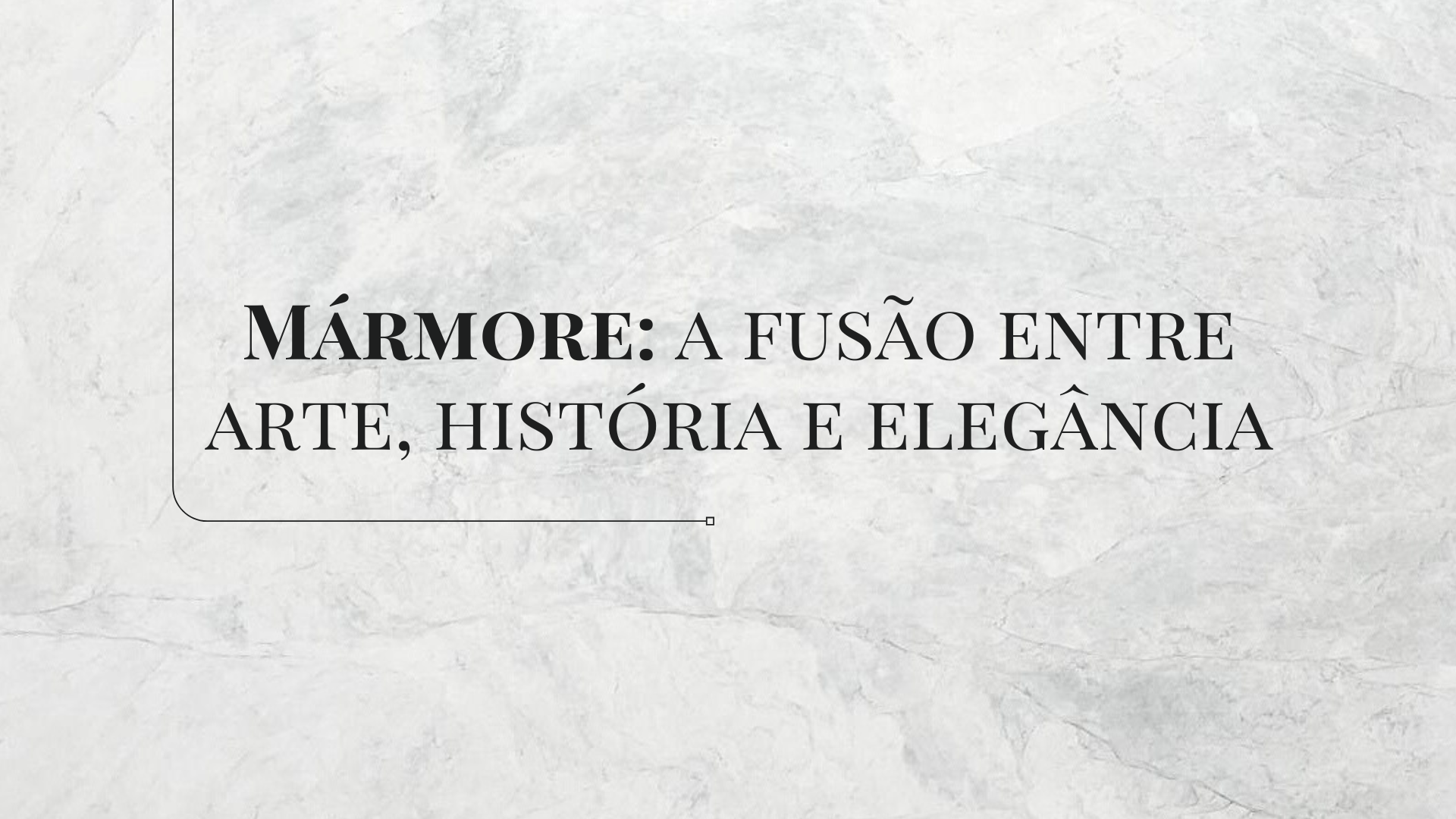 Mármore: a fusão entre arte, história e elegância